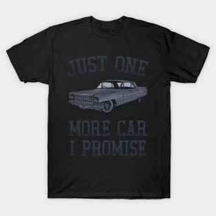 Just One More Car I Promise Funny Car Lover Mechanics T-Shirt